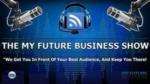 My Future Business Show with Rick Nuske