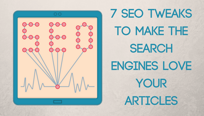 Article Marketing SEO: 7 SEO Tweaks to Make the Search Engines LOVE Your Articles!