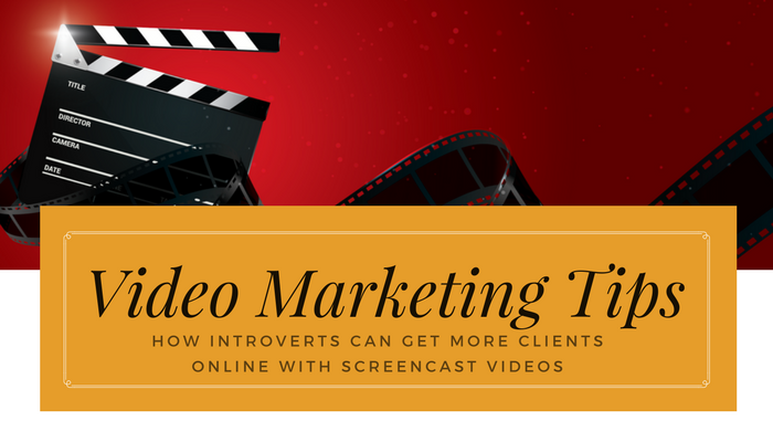 Video Marketing Tips: How Introverts Can Get More Clients Online with Screencast Videos